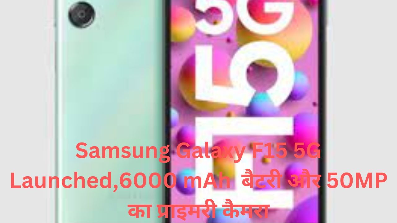 Samsung Galaxy F15 5G Launched in India: Price, Offers With 8GB RAM, 128GB Storage