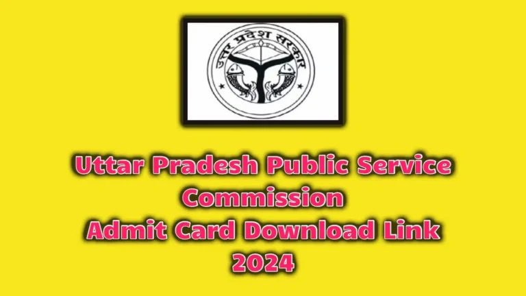 UPPSC Exam Date 2024, Admit Card! Download From Here!