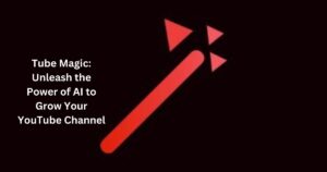 Tube Magic: Unleash the Power of AI to Grow Your YouTube Channel